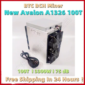 Бесплатная доставка Новый Майнер BTC BCH Avalon A1326 100T С блоком питания Лучше, чем AntMiner S17 S17e S19 Whatsminer M31S 68T 85T 110T