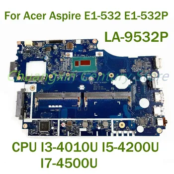 Для Acer Aspire E1-532 E1-532P Материнская плата ноутбука LA-9532P с процессором I3-4010U I5-4200U I7-4500U 100% Протестирована, полностью работает